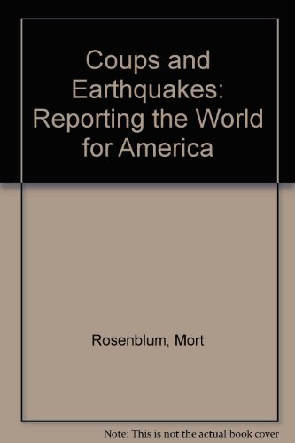 Stock image for Coups and Earthquakes: Reporting the World for America for sale by ThriftBooks-Reno