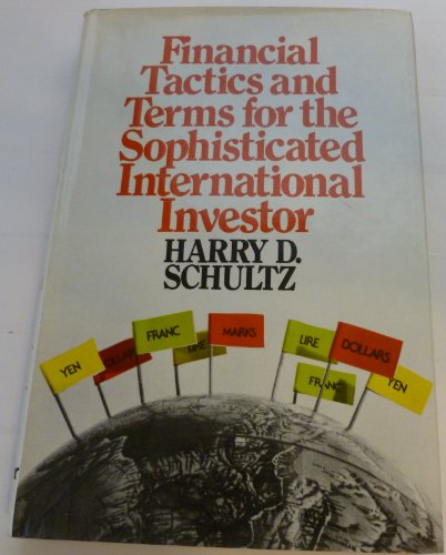 Financial tactics and terms for the sophisticated international investor (9780060138080) by Schultz, Harry D