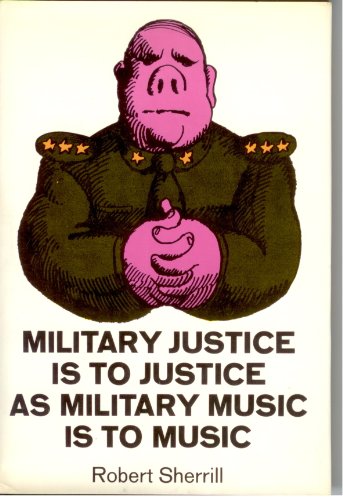 Stock image for Military Justice Is to Justice As Military Music Is to Music. for sale by Better World Books