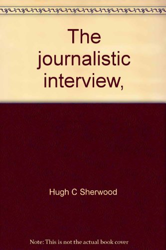 Stock image for The Journalistic Interview for sale by Better World Books