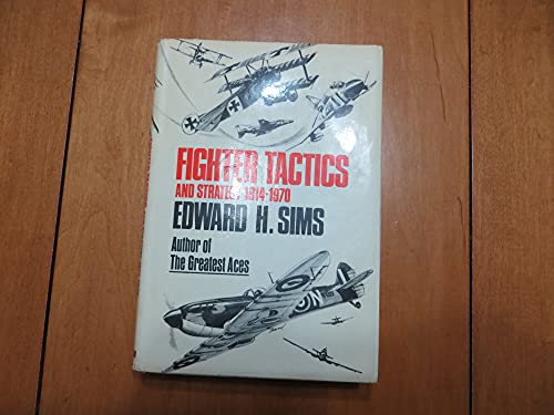 9780060138974: Fighter Tactics and Strategy, 1914-1970 [By] Edward H. Sims. with a Foreword by John C. Meyer. Foreword to the British Ed. by J. E. Johnson