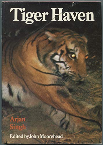 Stock image for TIGER HAVEN. By Arjan Singh. for sale by Coch-y-Bonddu Books Ltd