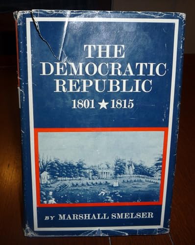 Stock image for The Democratic Republic, 1801-1815. for sale by SecondSale