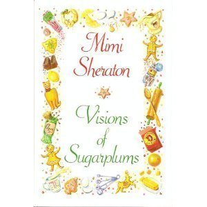 9780060140366: Visions of Sugarplums: A Cookbook of Cakes, Cookies, Candies & Confections from All the Countries that Celebrate Christmas by Mimi Sheraton (1981-01-01)