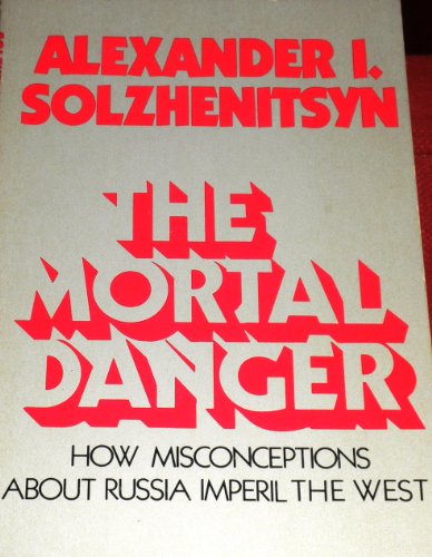 9780060140434: The Mortal Danger: How Misconceptions about Russia Imperil America