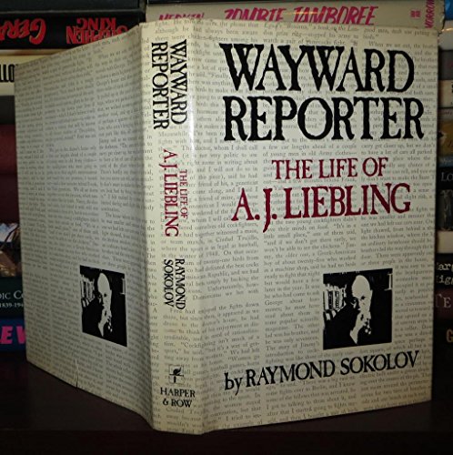 Imagen de archivo de Wayward Reporter : The Life of A. J. Liebling a la venta por Better World Books
