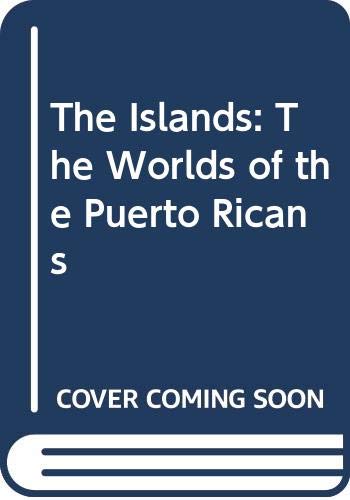 9780060140793: The Islands: The Worlds of the Puerto Ricans