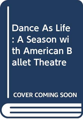 Beispielbild fr Dance As Life : A Season with American Ballet Theatre zum Verkauf von Wonder Book