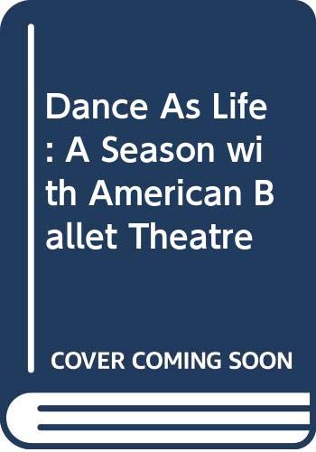 9780060141035: Dance As Life : A Season with American Ballet Theatre