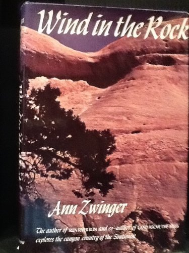 Beispielbild fr Wind in the Rock : A Naturalist Explores the Canyon Country of the Southwest zum Verkauf von Better World Books: West