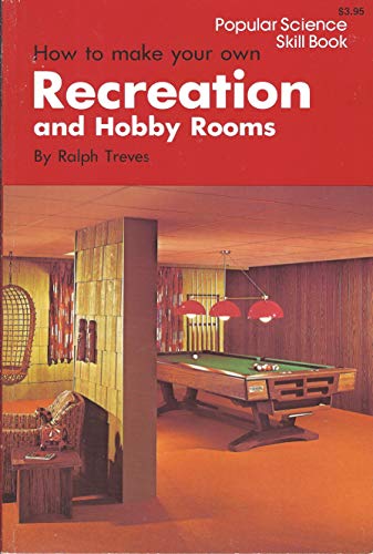 Stock image for How to Make Your Own Recreation and Hobby Rooms (Popular science skill book) for sale by Wonder Book