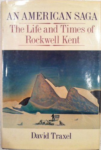 9780060143725: An American Saga: The Life and Times of Rockwell Kent (A Joan Kahn book)