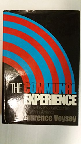 Stock image for The Communal Experience; Anarchist and Mystical Counter-Cultures in America for sale by Better World Books