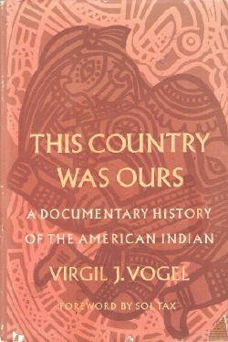 Stock image for This Country Was Ours; A Documentary History of the American Indian, for sale by Crotchety Rancher's Books