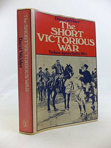 Stock image for The Short Victorious War: The Russo-Japanese Conflict, 1904-5 for sale by Books of the Smoky Mountains