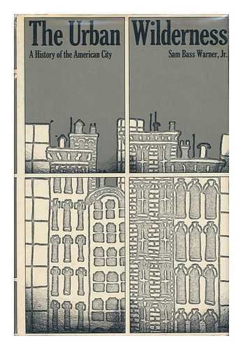 Beispielbild fr The Urban Wilderness; a History of the American City zum Verkauf von Better World Books