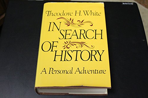 In Search of History: A Personal Adventure (9780060145996) by Theodore Harold White