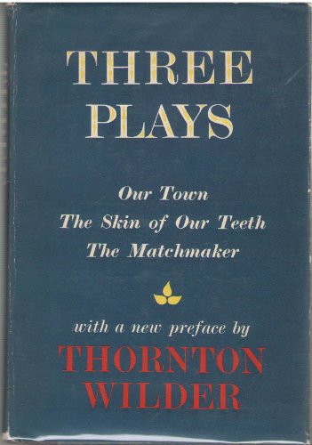 Beispielbild fr Three Plays : Our Town, the Skin of Our Teeth, the Matchmaker zum Verkauf von Better World Books: West