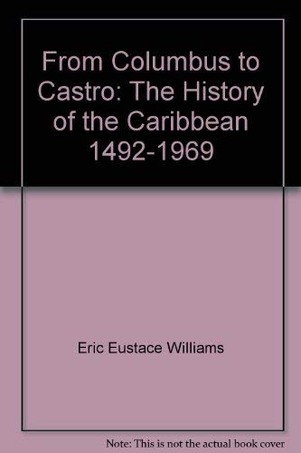 Stock image for FROM COLUMBUS TO CASTRO : THE HISTORY OF THE CARIBBEAN, 1492-1969 for sale by Second Story Books, ABAA