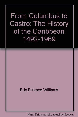 FROM COLUMBUS TO CASTRO : THE HISTORY OF THE CARIBBEAN, 1492-1969