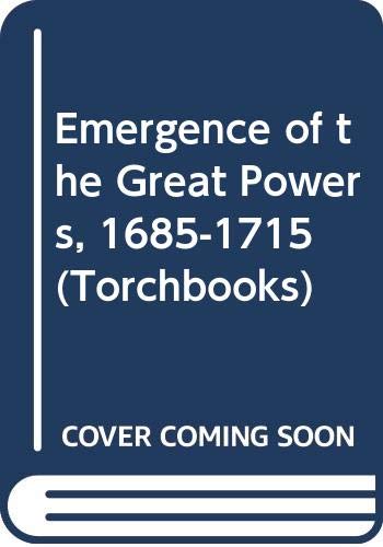9780060146955: Emergence of the Great Powers, 1685-1715 (Torchbooks)