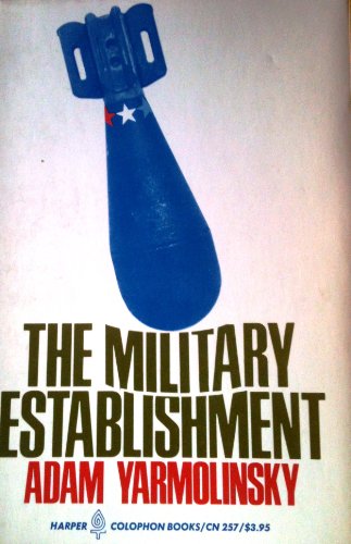 9780060147679: The military establishment: Its impacts on American society (Studies / Twentieth Century Fund)