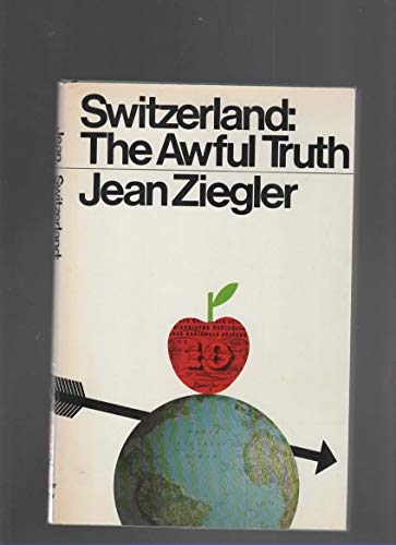 Beispielbild fr Switzerland, the awful truth zum Verkauf von Wonder Book