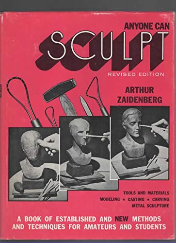 Imagen de archivo de Anyone Can Sculpt: A Book of Established and New Methods and Techniques for Amateurs and Students a la venta por Once Upon A Time Books