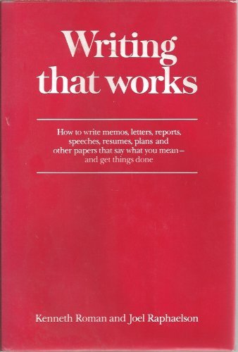 Stock image for Writing that works: How to write memos, letters, reports, speeches, resumes, plans, and other papers that say what you mean, and get things done for sale by Ergodebooks