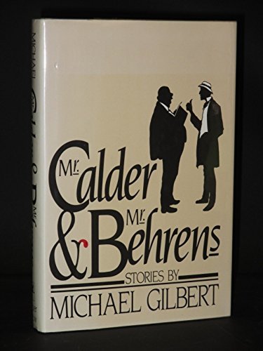 Stock image for Mr. Calder & Mr. Behrens * Stories by Michael Gilbert for sale by Wonder Book