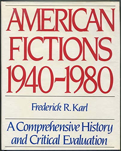 9780060149390: American Fictions, 1940-80: A Comprehensive History and Critical Evaluation