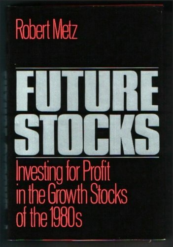 Beispielbild fr Future Stocks: Investing for Profit in the Growth Stocks of the 1980s zum Verkauf von Wonder Book