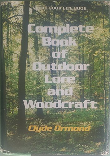 Complete Book of Outdoor Lore and Woodcraft (9780060149628) by Ormond, Clyde