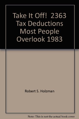 Imagen de archivo de Take It Off: Two Thousand Three Hundred Sixty-Three Deductions Most People Overlook a la venta por SecondSale