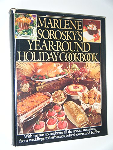 9780060150457: Marlene Sorosky's Year-Round Holiday Cookbook