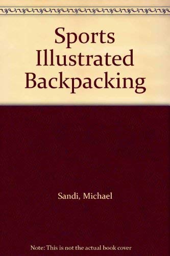 Sports Illustrated Backpacking (9780060150723) by Sandi, Michael; McDowell, Jack