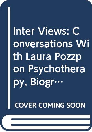 Beispielbild fr Inter Views: Conversations With Laura Pozzo on Psychotherapy, Biography, Love, Soul, Dreams, Work, Imagination and the State of the Culture zum Verkauf von Wonder Book