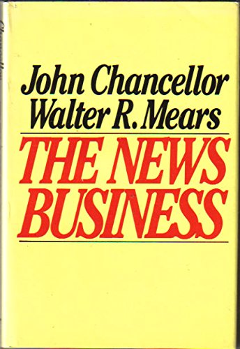 Beispielbild fr The News Business : Getting and Writing the News as Two Top Journalists Do It zum Verkauf von Better World Books