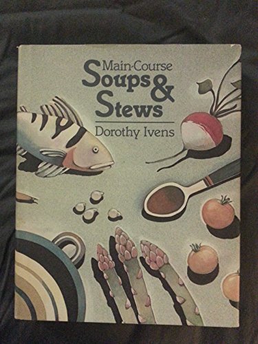 Beispielbild fr Main Course Soups and Stews zum Verkauf von Better World Books