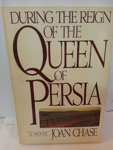 9780060151362: During the Reign of the Queen of Persia: A Novel