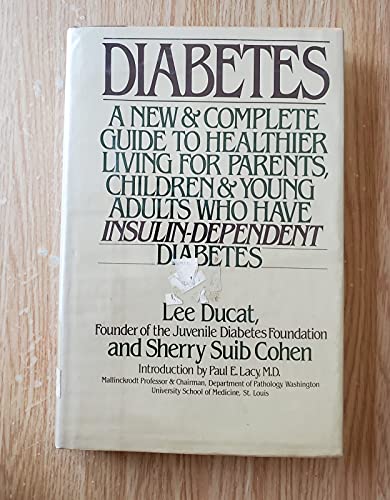 Beispielbild fr Diabetes : A New and Complete Guide to Healthier Living for Parents, Children, and Young Adults Who Have Insulin-Dependent Diabetes zum Verkauf von Better World Books