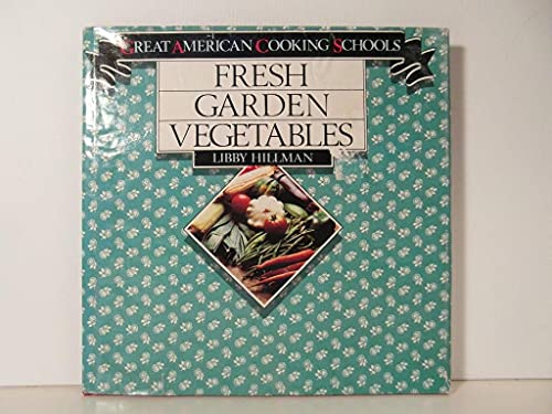 Beispielbild fr Fresh Garden Vegetables (Great American Cooking Schools) zum Verkauf von Wonder Book