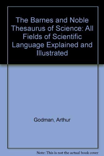 Beispielbild fr The Barnes and Noble Thesaurus of Science: All Fields of Scientific Language Explained and Illustrated zum Verkauf von HPB Inc.