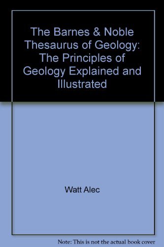 Stock image for The Barnes & Noble Thesaurus of Geology: The Principles of Geology Explained and Illustrated for sale by WeSavings LLC