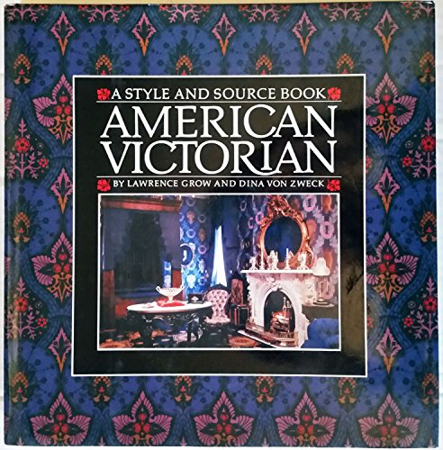 Stock image for American Victorian: A Style and Source Book for sale by Midtown Scholar Bookstore