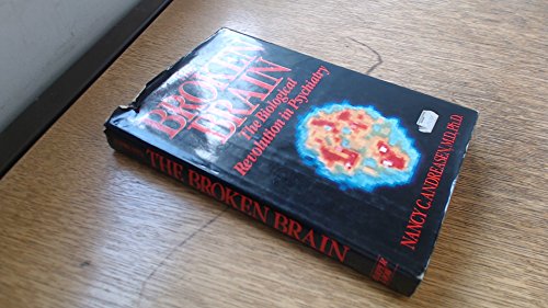 9780060152819: The Broken Brain: The Biological Revolution in Psychiatry