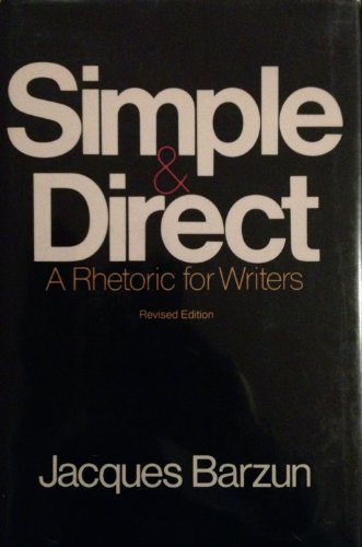 9780060152833: Simple & direct: A rhetoric for writers