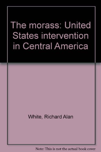 9780060153120: The morass: United States intervention in Central America