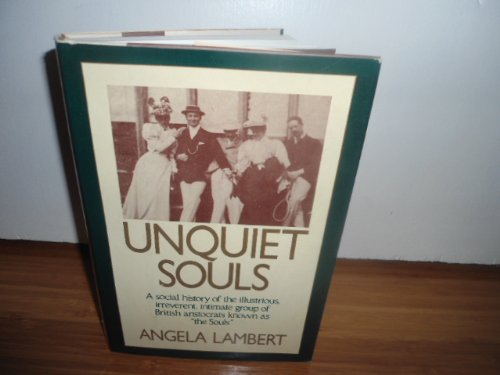 Beispielbild fr Unquiet Souls : A Social History of the Illustrious, Irreverent, Intimate Group of British Aristocrats Known As "the Souls" zum Verkauf von Better World Books