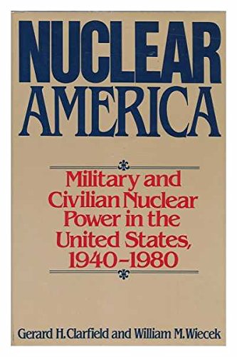 Imagen de archivo de Nuclear America : Military and Civilian Nuclear Power in the United States, 1940-1980 a la venta por Better World Books: West